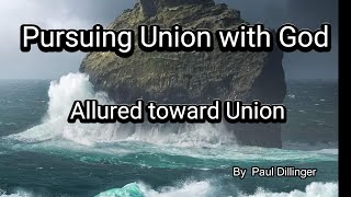 Pursuing Union with God Allured Toward Union [upl. by Leinoto]