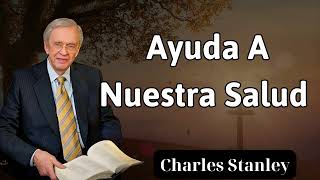 ayuda a nuestra salud  Charles Stanley [upl. by Koral996]