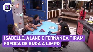 BBB 24 Isabelle Alane e Fernanda tiram fofoca de Buda a limpo [upl. by Lrem676]