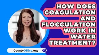 How Does Coagulation And Flocculation Work In Water Treatment  CountyOfficeorg [upl. by Lenno225]