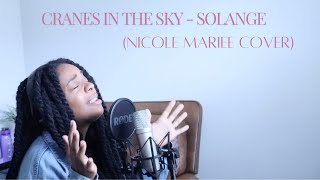 Cranes In The Sky  Solange Nicole Mariee cover [upl. by Anerroc]