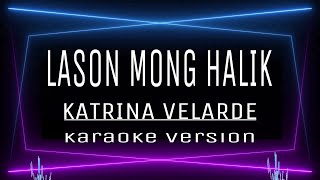 LASON MONG HALIK  KARAOKE  Katrina Velarde [upl. by Leacim]