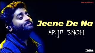 Shikwa Kare Hum Gairo Se kya  Jeene De Na  Arijit Singh new song 2021 [upl. by Leifer]