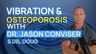 Vibration Therapy for Osteoporosis Episode 2 of 3  Interview with Dr Jason Conviser [upl. by Aynna]