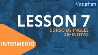 Lección 7  Nivel Intermedio  Curso Vaughan para Aprender Inglés Gratis [upl. by Vernon]