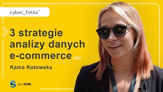 3 Strategie Analizy Danych ecommerce 👉 Kama Kotowska  semKRK [upl. by Lleirbag626]