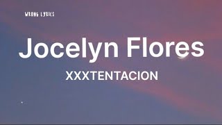 XXXTENTACION  Jocelyn Flores lyrics [upl. by Itch716]