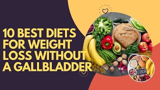 10 Best Diets for Weight Loss Without a Gallbladder [upl. by Nyleahs]