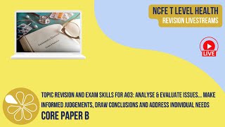 AO3 in Core Paper B  NCFE T Level Health Revision Livestream [upl. by Ceciley516]