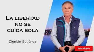 326 Dionisio Gutiérrez La libertad no se cuida sola Razón de Estado [upl. by Rusell]