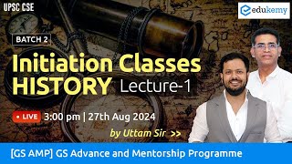 History  Lecture1  GS AMP Batch2  Uttam Sir  Edukemy IAS ias upsc history uttamsir gs [upl. by Rew]