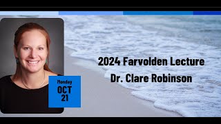 2024 Farvolden Lecture Dr Clare Robinson [upl. by Reinaldo764]