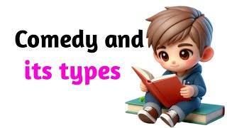 Comedy and its types [upl. by Imuya]