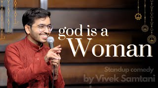 God is a WOMAN  Stand Up Comedy by Vivek Samtani [upl. by Fiore63]