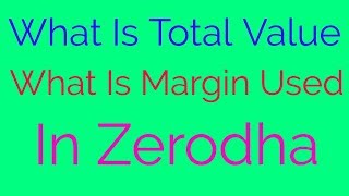 What is Margin used  Total Value Free cash  Realised Profit Span margin In Zerodha Kite HINDI [upl. by Eneleoj]