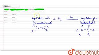 The gases used in the hydrogenation of oils in presence of nickel as a catalyst isare [upl. by Marciano810]