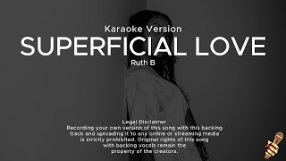 Ruth B  Superficial Love Karaoke Version [upl. by Pammie]