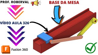 Aula 326  Modelamento da Base da Mesa de Avanço no Fusion 360 [upl. by Burton582]