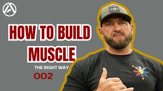 002 How To Build Muscle THE RIGHT WAY [upl. by Yrotciv926]