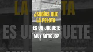 ¿Sabías que la pelota es uno de los juguetes más antiguos del mundo [upl. by Asyar]