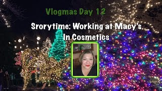 Vlogmas Day 12 — Good News and Storytime About Working At The Cosmetic Counter at Macy’s [upl. by Desmund511]