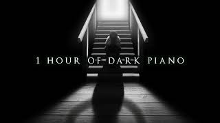 1 Hour of Dark Piano  Dark Piano for Dark Writing [upl. by Atinauj]