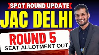 JAC Delhi 2024 Round 5 Result Allotment Out  Spot Round कबसे होगा Start  Studentkhabri [upl. by Hsemar621]