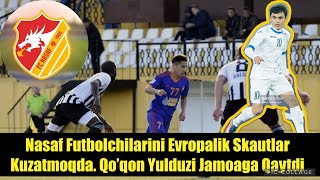 Nasaf Liderlarini Evropalik Skautlar Kuzatishmoqda Qoqon Yulduzi Jamoaga Qaytdi 08022022 [upl. by Halyak]