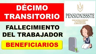 Fallecimiento del trabajador Beneficiarios Jubilación y pensión Décimo Transitorio PENSIONISSSTE [upl. by Beisel]