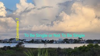 1 Corinthians 7  To Be Single or Not To be Single [upl. by Rebmat898]