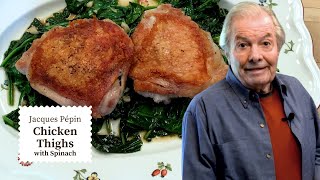 Jacques Pépins Chicken Thighs with Garlic Spinach  Easy and Delicious  Cooking at Home  KQED [upl. by Renae]