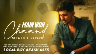 Main Woh Chaand Slowed  Reverb  Darshan Raval  Teraa Surroor  slowedandreverb song [upl. by Venetis]