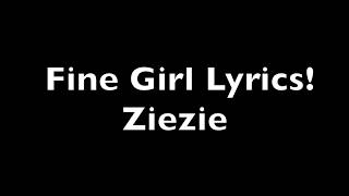 ZieZie Fine girl Lyrics [upl. by Paulina227]