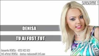 DENISA  Tu ai fost tot [upl. by Fanni]