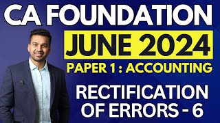 Rectification of Errors  6  Ch 2 Unit 6  CA Foundation Accounts June 2024  CA Parag Gupta [upl. by Neliak]