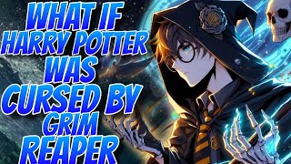 What If Harry Potter was Cursed by the Grim Reaper  PART 1 [upl. by Dedie]