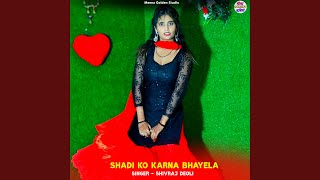 Shadi Ko Karna Bhayela [upl. by Rockafellow285]