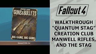 Fallout 4 Walkthrough quotQuantum Stagquot Manwell Rifles and the Stag [upl. by Ergener]