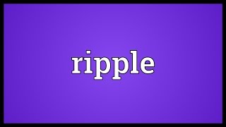 Ripple Meaning [upl. by Oxley500]