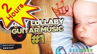 💕 Guitar Baby Music Lullaby Songs To Relax and Go to Sleep 2 HOURS Babies Lullabies Song ♥ [upl. by Ailaht]