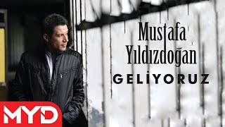 Mustafa Yıldızdoğan  Geliyoruz [upl. by Anigriv]