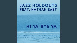 Hi Ya Bye Ya feat Nathan East [upl. by Nader]