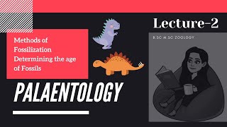 L2 PalaeontologyMethods of FossilizationDetermining the age of FossilsMSc BSc Zoology notes [upl. by Eerual]