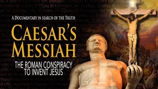 Full Movie CAESARS MESSIAH The Roman Conspiracy to Invent Jesus  OFFICIAL VERSION [upl. by Ahsanat]