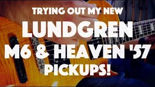 TRYING OUT MY NEW LUNDGREN M6 amp HEAVEN 57 PICKUPS [upl. by Tearle]