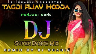 Tagdi Ajay Hooda DJ RemixNew Super Dance Mix GaganampAnu Kadyan New Dj 2024 DJ ShahinDJShahinBD [upl. by Owiat]