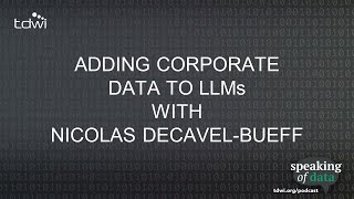 Adding Corporate Data to LLMs with Nicolas DecavelBueff  Speaking of Data Podcast Ep 64 [upl. by Gerlac378]