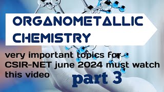 organometallic Chemistry  important topics for CSIRNET june 2024  for SET GATE IIT JAM part 3 [upl. by Neltiak]