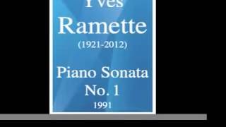 Yves Ramette 19212012 Piano Sonata No 1 1991 [upl. by Pitt653]