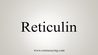 How To Say Reticulin [upl. by Alley23]